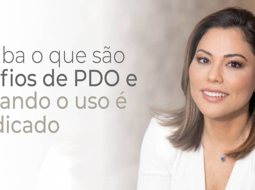 Conheça os benefícios dos fios de PDO.